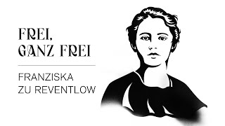 Franziska zu Reventlow – Frei Ganz frei FrauenDerBoheme [upl. by Hajin]