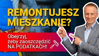 Jak zaoszczędzić na podatkach podczas remontu mieszkania lub domu [upl. by Roxi119]