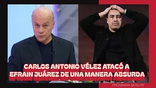 CARLOS ANTONIO VÉLEZ ATACÓ A EFRAIN JUÁREZ DE UNA MANERA ABSURDA [upl. by Inalan]