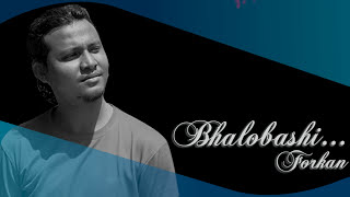 Bhalobashi  Forkan  New Bangla Song [upl. by Eneres511]