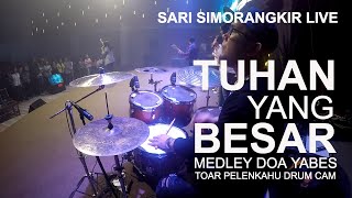 Tuhan yang Besar Medley Doa Yabes SARI SIMORANGKIR  Toar Pelenkahu Drumcam [upl. by Pardew]