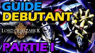 FR LE GUIDE du Débutant Overlord Lord Of Nazarick  Partie I  Les Bases du Jeu 🟢 [upl. by Rayle]