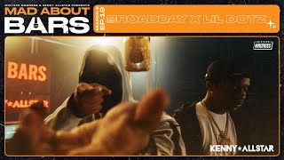 Lil Dotz x Broadday  Mad About Bars w Kenny Allstar S6E19  MixtapeMadness [upl. by Auqinihs452]