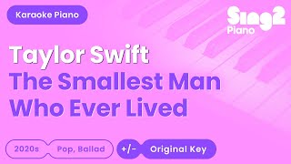 Taylor Swift  The Smallest Man Who Ever Lived Piano Karaoke [upl. by Arodoet]