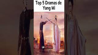 Top 5 Dramas de Yang Mi QUE DEBES VER [upl. by Bernie]