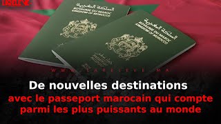 De nouvelles destinations avec le passeport marocain qui compte parmi les plus puissants au monde [upl. by Enamart]