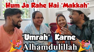 🎉Alhamdulillah🎉 Hum Jaa Rahe Hai UMRAH karne 😊 [upl. by Aem401]