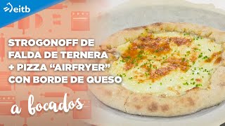 A BOCADOS Strogonoff de falda de ternera  Pizza “airfryer” con borde de queso [upl. by Alahc207]