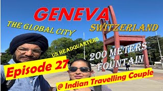 Ep 27 Geneva  UN Headquarters  Geneva Fountain Hindi Indian Travelling Couple [upl. by Siravart]