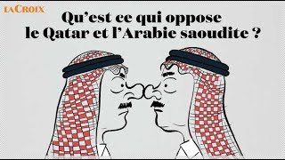 Qu’est ce qui oppose le Qatar et l’Arabie saoudite   Le tour de la question [upl. by Breger]