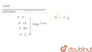 Arrange the following acids in the decreasing order of their acid strength HF HCl HBr HI [upl. by Komsa]