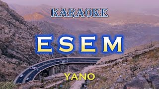 ESEM  YANO  KARAOKE hd [upl. by Nahshu785]