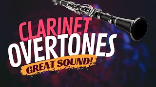 Use the Power of Overtones to find the Perfect Clarinet Sound [upl. by Rafaello]