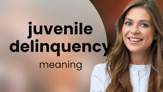 Juvenile delinquency • JUVENILE DELINQUENCY meaning [upl. by Kezer]