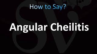 How to Pronounce Angular Cheilitis Correctly [upl. by Ettenoitna705]