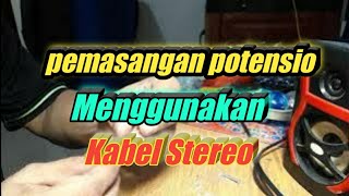 CARA MENYAMBUNG KABEL STEREO KE POTENSIO [upl. by Thetos841]