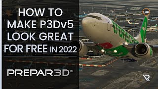 P3Dv5 HOW TO MAKE P3Dv5 LOOK GREAT FOR FREE IN 2022  Tutorial [upl. by Yllek]