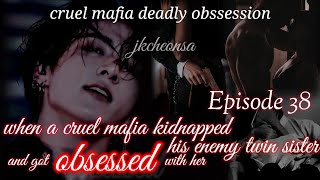 Reupload CRUEL MAFIA DEADLY OBBSSION  Jungkook ff  Episode 38 [upl. by Deloria]