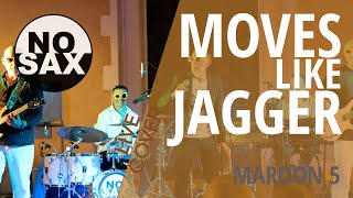 Moves Like Jagger  Marron 5 cover by No Sax Live [upl. by Tan]