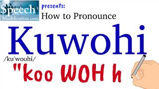 How to Pronounce Kuwohi [upl. by Boser]