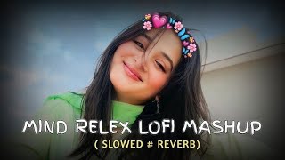 MIND RELAX LOVE SONG 💕 MIND RELAX LOFI MASHUP  LOVE MASHUP SONG 🥰  PART 17mindrelaxmashup love [upl. by Rolf]