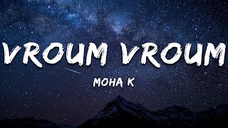 Moha K  Vroum Vroum ParolesLyrics [upl. by Deibel]