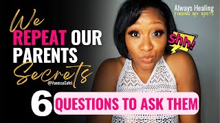 We Repeat Our Parents Secrets 6 Questions To Ask Your Parents [upl. by Ciapas]