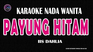 PAYUNG HITAM  Karaoke Nada Wanita  IIS DAHLIA [upl. by Lhadnek788]