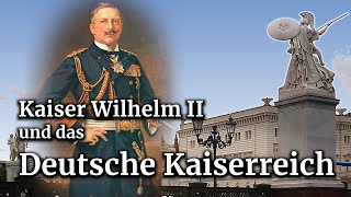 Kaiser Wilhelm II und sein Deutsches Kaiserreich [upl. by Packer]