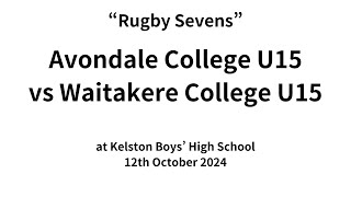 Rugby Sevens Avondale College U15 vs Waitakere College U15 121024 [upl. by Latimore]