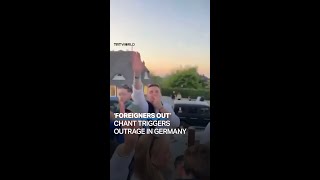 ‘Foreigners out’ chant triggers outrage in Germany [upl. by Ramedlab361]