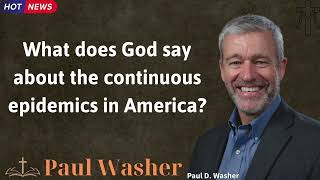 What does God say about the continuous epidemics in America  Lecture by Paul Washer [upl. by Atinit]