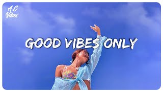 Good vibes music  Familiar songs that make you sing out loud [upl. by Emyaj]