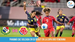 COPA ORO FEMENINA PANAMÁ ES GOLEADA POR COLOMBIA EN SU DEBUT [upl. by Suirred]