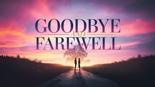 Goodbye and Farewell  Emotional Acoustic Folk Song About Parting Ways amp Heartfelt Goodbyes [upl. by Inus]