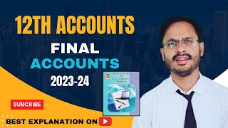 12TH ACCOUNTS  FINAL ACCOUNTS  LEC 2  2024 [upl. by Eisserc633]