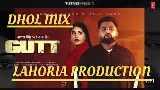 GUTT REMIX SONG NS LAHORIA PRODUCTION DHOL MIX PUNJABI NEW  GULAB SIDHU X HARF KAUR [upl. by Ario218]