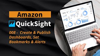 008  AWS QuickSight  Create Publish Dashboards Set Bookmarks amp Alerts [upl. by Oilut891]