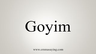 How To Say Goyim [upl. by Engeddi]