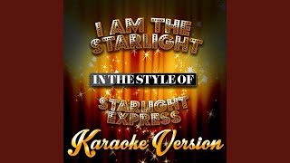 I Am the Starlight In the Style of Starlight Express Karaoke Version [upl. by Amorete]