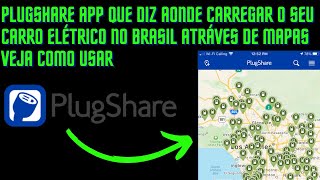 PLUGSHARE APP QUE DIZ AONDE CARREGAR O SEU CARRO ELÉTRICO NO BRASIL ATRÁVES DE MAPAS COMO USAR 2023 [upl. by Ulah518]