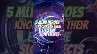 5 MLBB Heroes Known For Their Effective Slow Effects mobilelegends heroml mlbb mlbbheroes [upl. by Mariya]