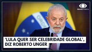 Lula quer ser celebridade global diz Roberto Unger  Canal Livre [upl. by Edmonds]