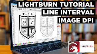 Lightburn Tutorial  DPI amp Line Interval [upl. by Enytsirhc]