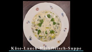 Käse Lauch Hackfleisch Suppe  schnell selber gemacht und sehr lecker [upl. by Martreb]