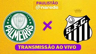 PALMEIRAS X SANTOS AO VIVO  PAULISTÃO 2024 AO VIVO [upl. by Kiefer]