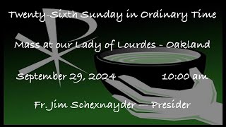 TwentySixth Sunday in Ordinary Time  Mass at Our Lady of Lourdes  Oakland  September 29 2024 [upl. by Karlis526]