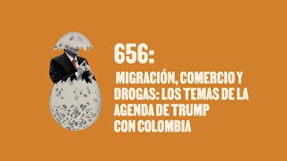 Migración comercio y drogas los temas de la agenda de Trump con Colombia Huevos Revueltos [upl. by Glyn]