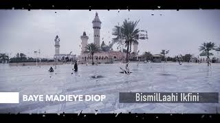 Baye Madieye DIOP BismilLaahi Ikfini [upl. by Eecart]