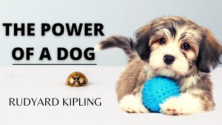 The Power Of A A Dog by Rudyard Kipling  Short Poetry [upl. by Akcinat]